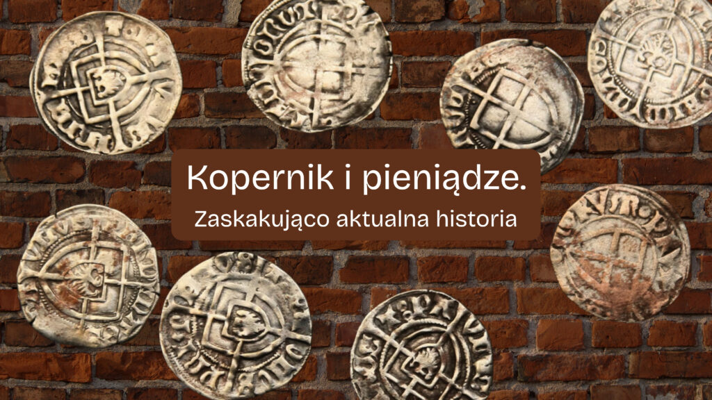 Kopernik i&nbsp;pieniądze. Zaskakująco aktualna historia [FILM]