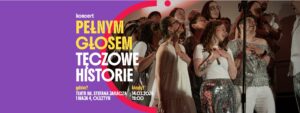 Plakat koncertu „Pełnym Głosem – Tęczowe Historie” chóru Voces Gaudii w Teatrze im. Stefana Jaracza.