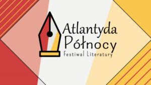 Logo festiwalu z ikoną stalówki pióra wiecznego podzieloną pionowo na kolor czerwony i żółty, obok czarnego napisu „Atlantyda Północy Festiwal Literatury” na geometrycznym tle