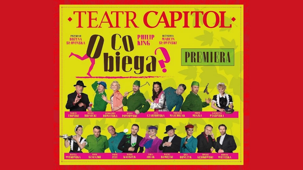 Jaskrawożółty plakat komedii z czerwonym nagłówkiem „TEATR CAPITOL”, tytułem „O co biega?” z motywem uciekających nóg oraz czternastoma postaciami aktorów w kostiumach scenicznych ustawionymi w dwóch rzędach.