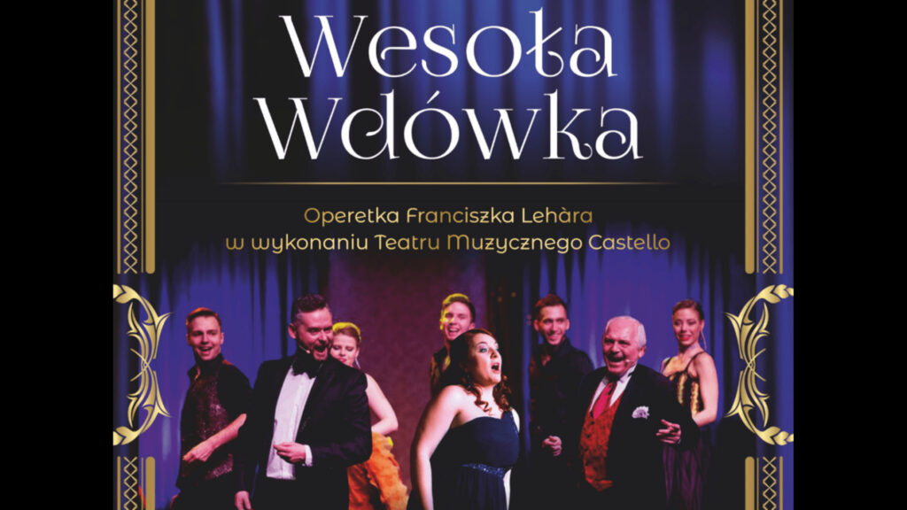 Zapowiedź operetki „Wesoła Wdówka” Teatru Muzycznego Castello w Warmińsko-Mazurskiej Filharmonii w Olsztynie.
