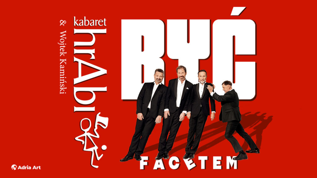 Plakat na jaskrawoczerwonym tle przedstawiający czterech mężczyzn w garniturach popychających się wzajemnie, z napisami „kabaret hrAbi”, „& Wojtek Kamiński” oraz dużym tytułem „BYĆ FACETEM”