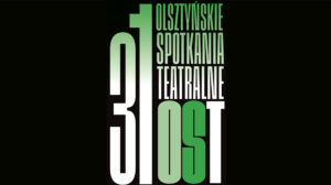 Plakat 31. Olsztyńskich Spotkań Teatralnych