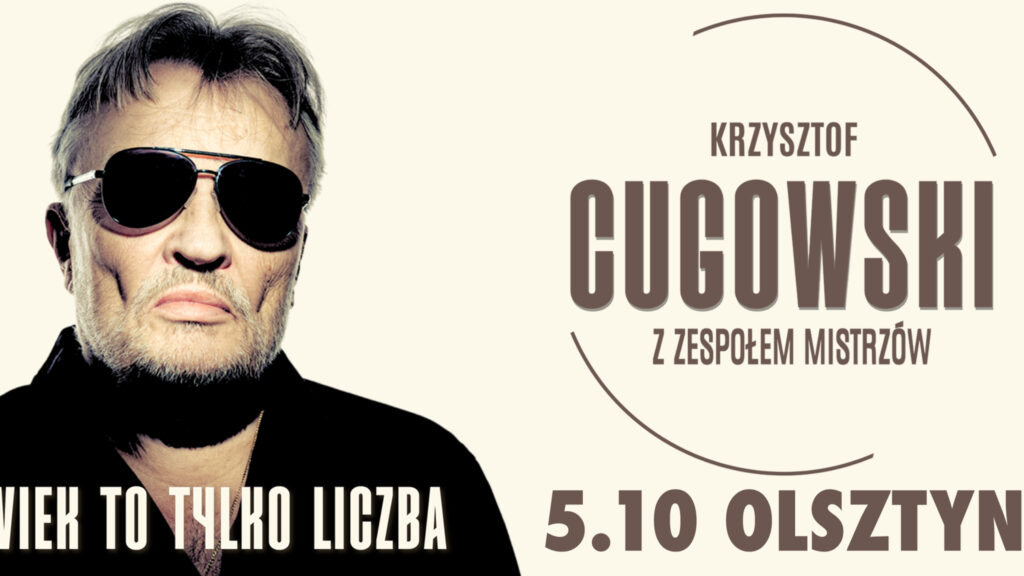 Krzysztof Cugowski w ciemnych okularach przeciwsłonecznych na jasnym tle obok napisów zapowiadających koncert w Olsztynie.