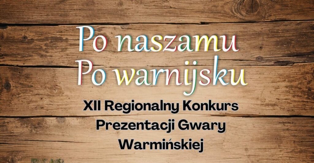 Plakat XII Regionalnego Konkursu Gwary Warmińskiej
